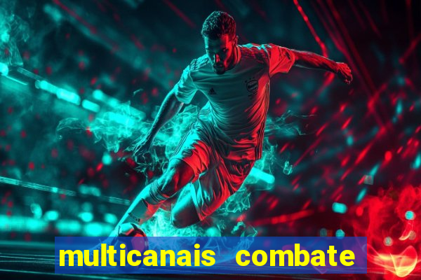 multicanais combate ao vivo